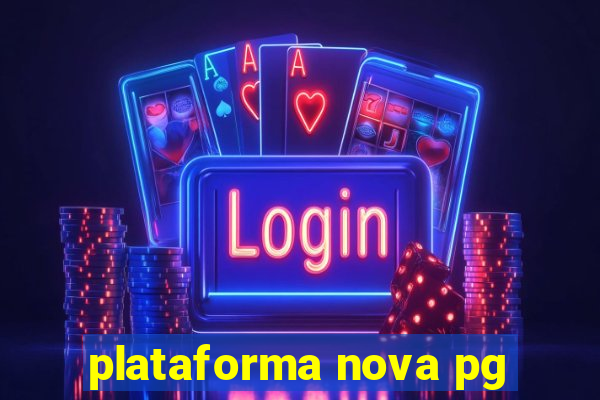 plataforma nova pg