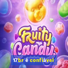 17br é confiável