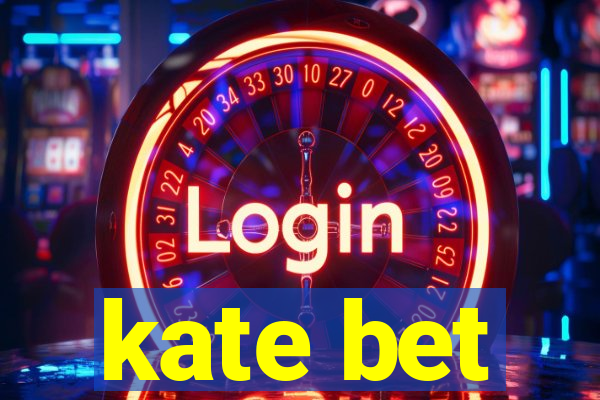 kate bet