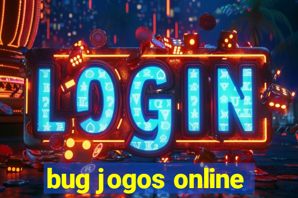 bug jogos online