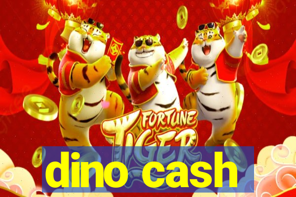 dino cash