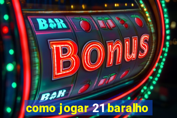 como jogar 21 baralho