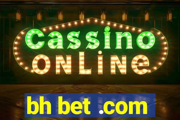 bh bet .com