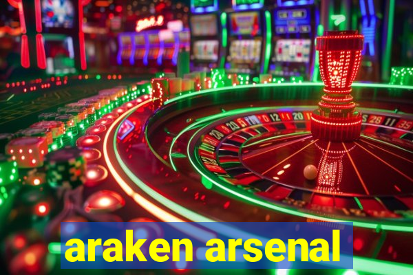 araken arsenal