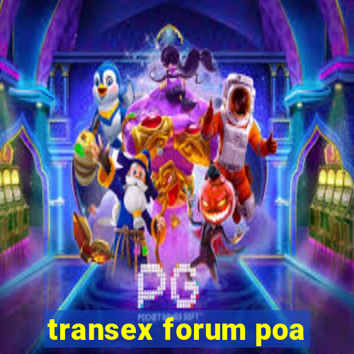 transex forum poa