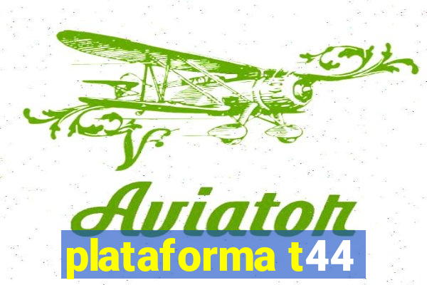 plataforma t44