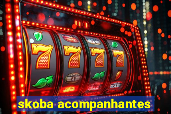 skoba acompanhantes