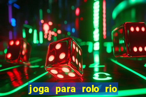 joga para rolo rio das pedras