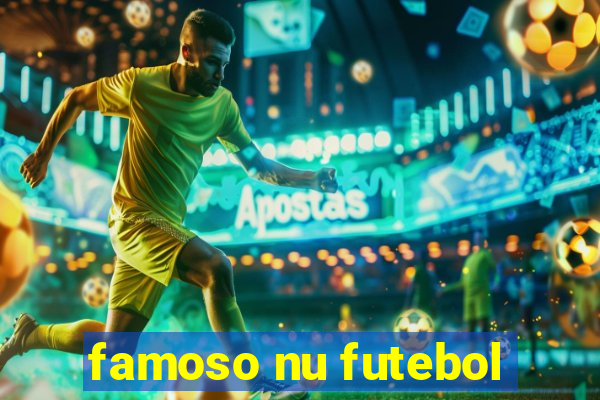 famoso nu futebol