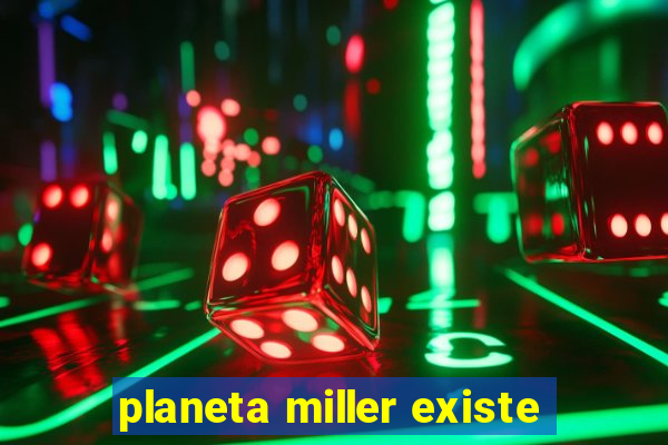 planeta miller existe