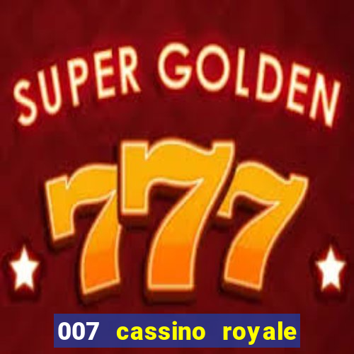 007 cassino royale completo dublado