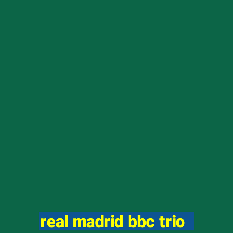 real madrid bbc trio