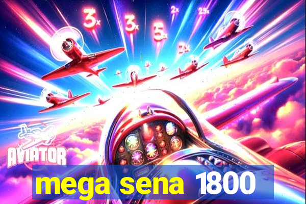 mega sena 1800