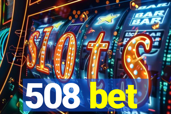 508 bet