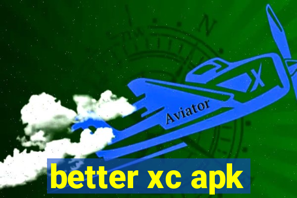 better xc apk