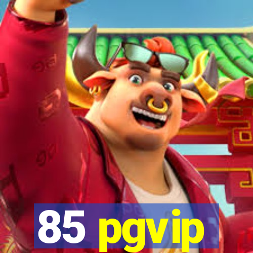 85 pgvip