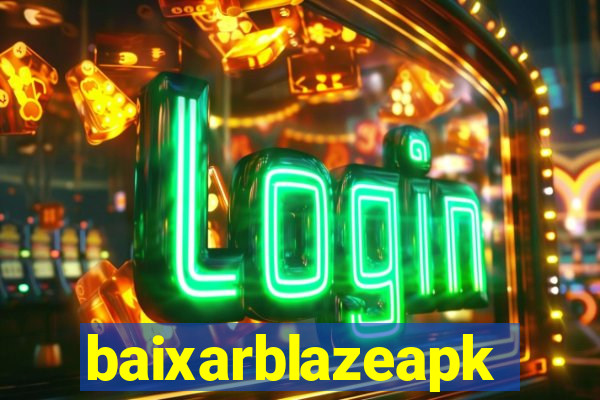 baixarblazeapk