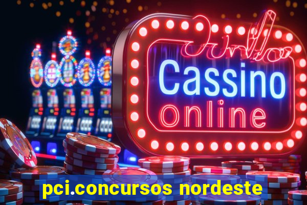 pci.concursos nordeste