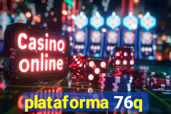 plataforma 76q