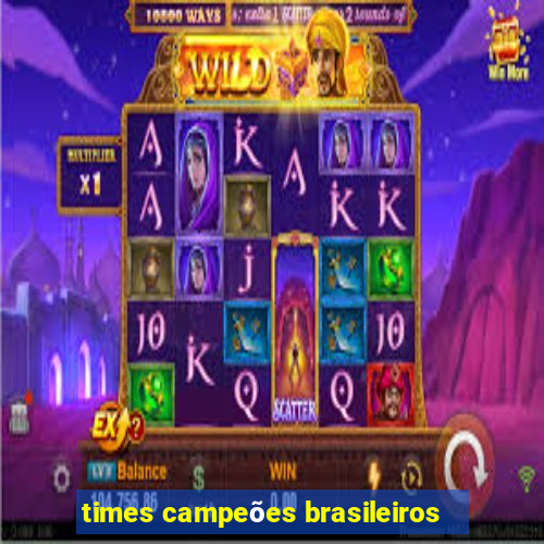 times campeões brasileiros