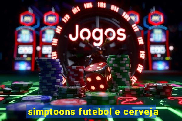 simptoons futebol e cerveja