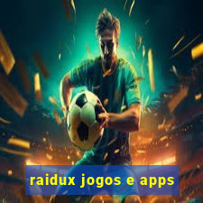 raidux jogos e apps