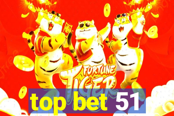 top bet 51