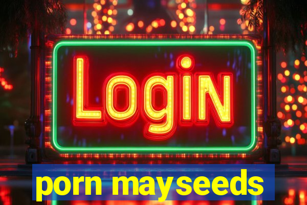 porn mayseeds