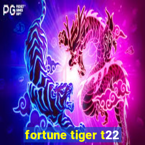 fortune tiger t22