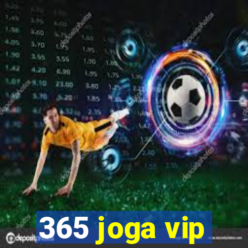 365 joga vip