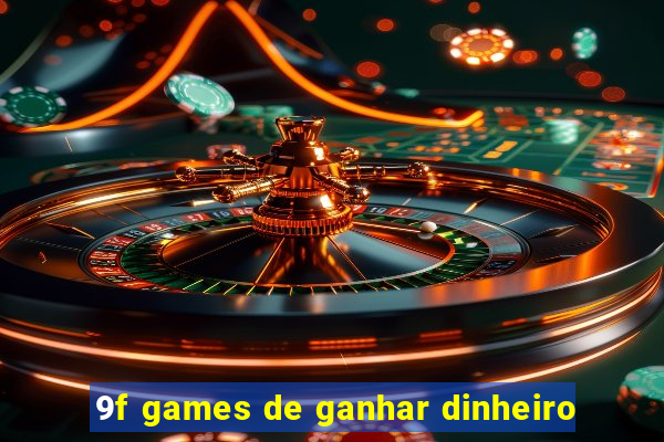 9f games de ganhar dinheiro