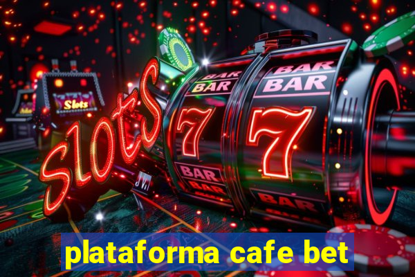 plataforma cafe bet