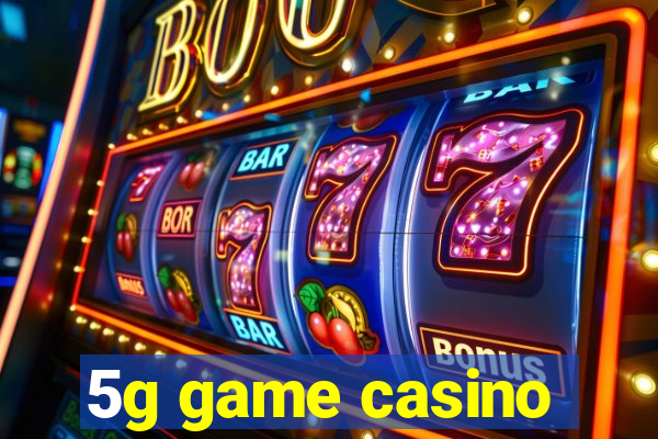 5g game casino