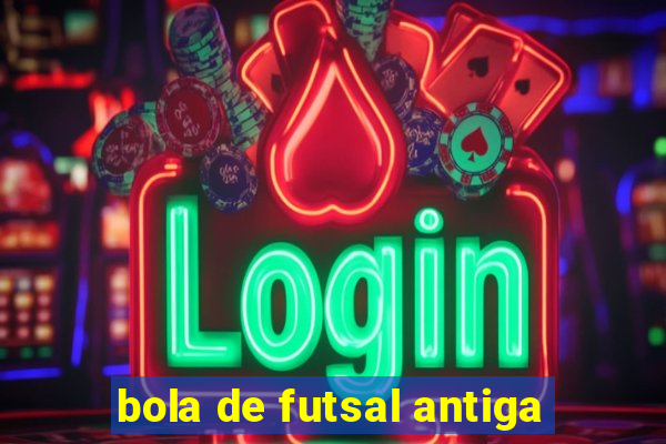 bola de futsal antiga