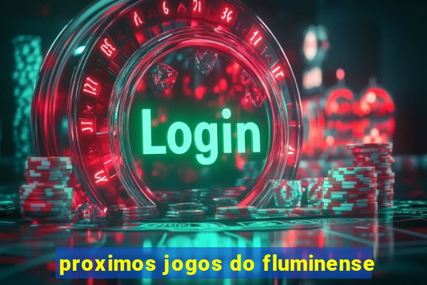 proximos jogos do fluminense