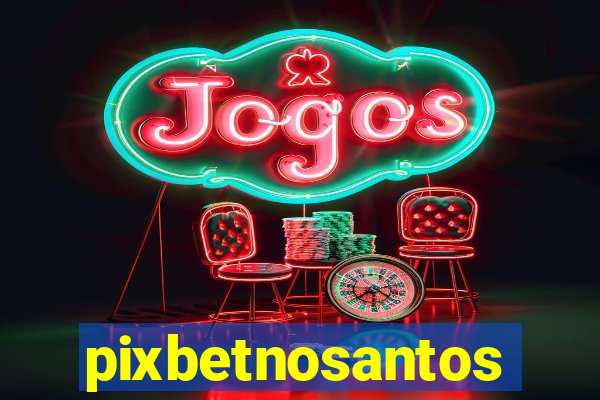 pixbetnosantos