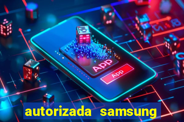 autorizada samsung santos canal 3