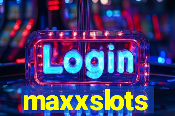 maxxslots