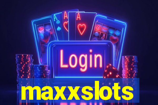 maxxslots