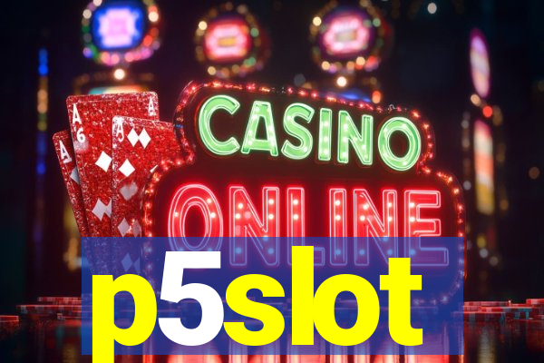 p5slot