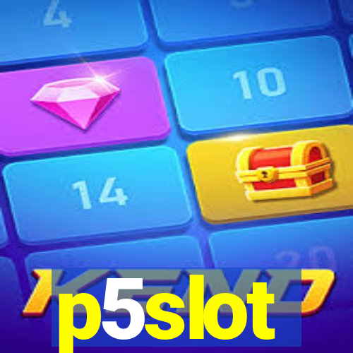 p5slot