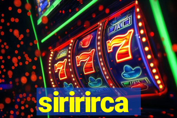 siririrca